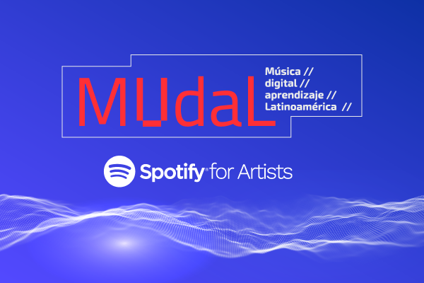 Subiendo de nivel Latinoamérica: MUdaL en alianza con Spotify for Artists