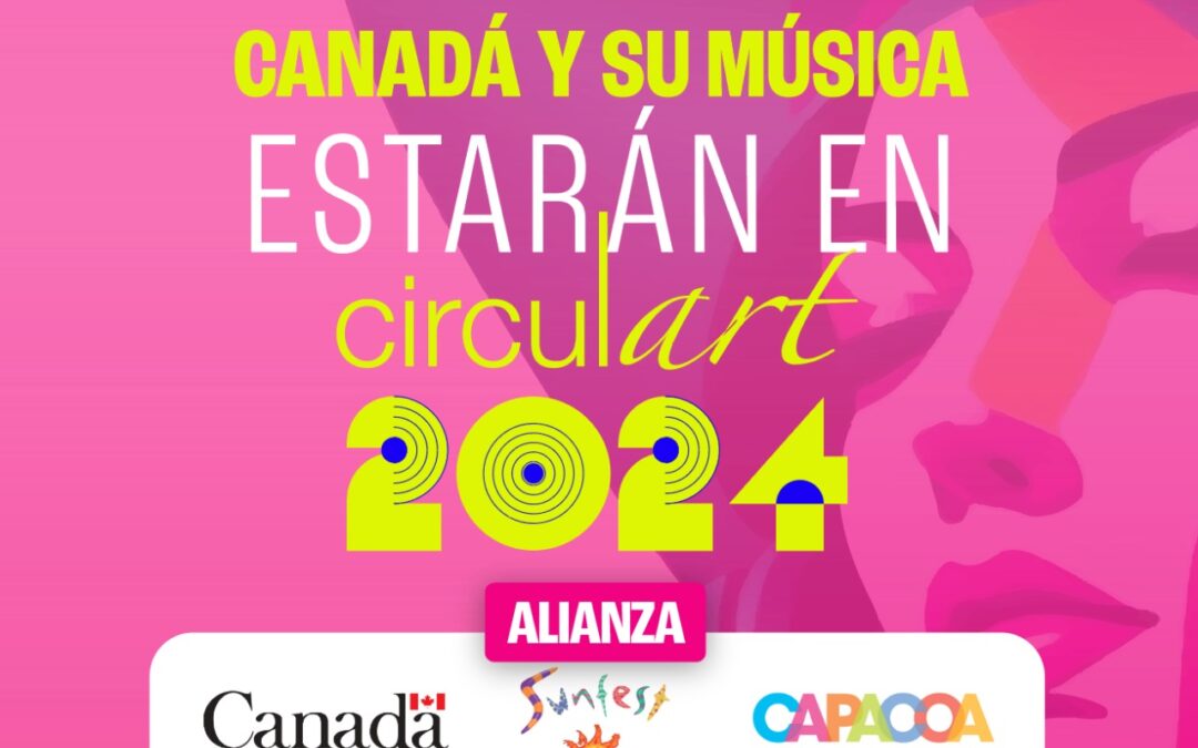 Fortaleciendo lazos musicales: Delegación de Canadá presente en Circulart XV