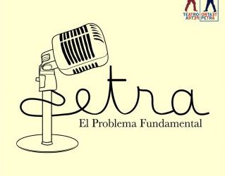 ‘El Problema Fundamental’ del Teatro Petra