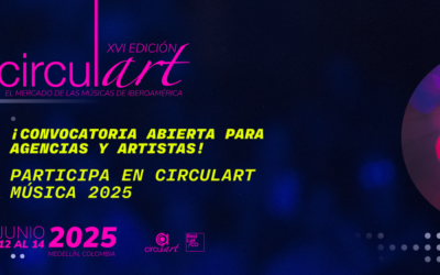 Postúlate en Circulart Música 2025 ¡Atent@s artistas y agencias!